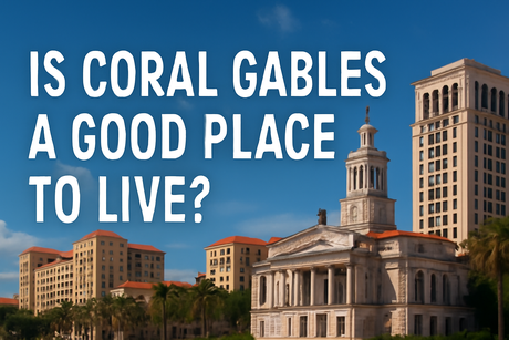 Is Coral Gables a Good Place to Live?